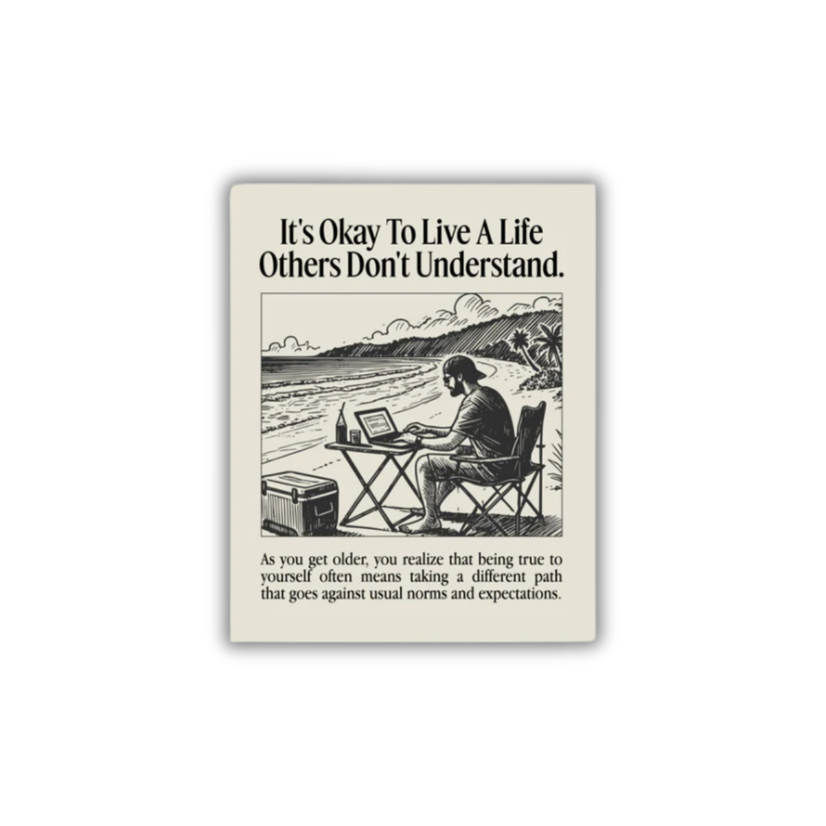 It's okay to live a life others don't understand Poster