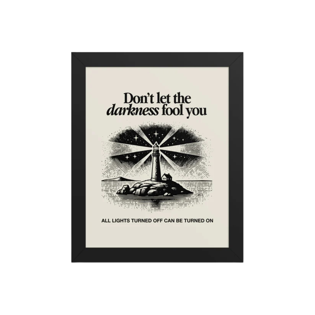 Don’t let the darkness fool you Framed poster